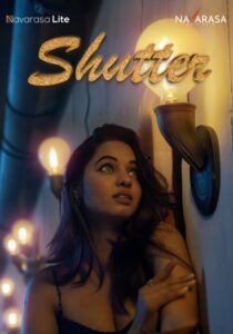 Shutter (2024) UNRATED Hindi NavaRasa Hot Series HDRip | 720p | 480p | Moviesflix